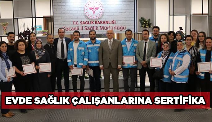 Evde sağlık çalışanlarına sertifika
