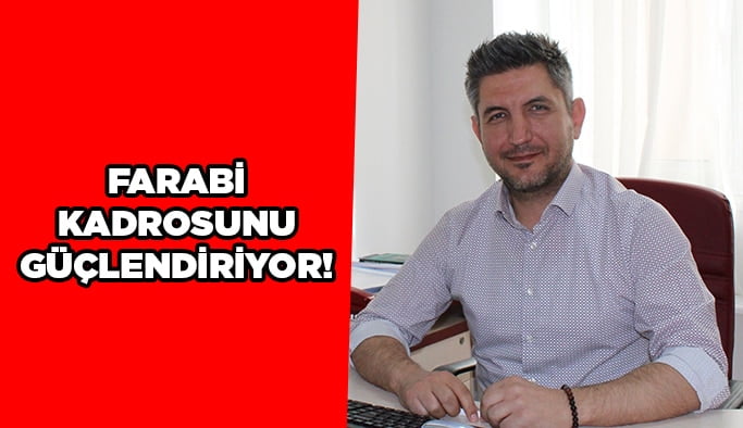 Farabi kadrosunu güçlendiriyor!