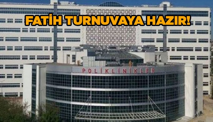 Fatih turnuvaya hazır!