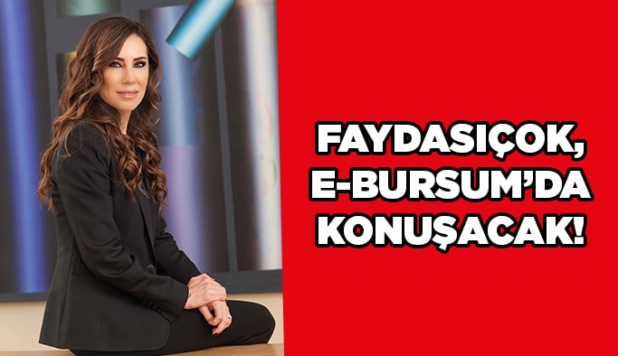 Faydasıçok, e-bursum’da konuşacak!