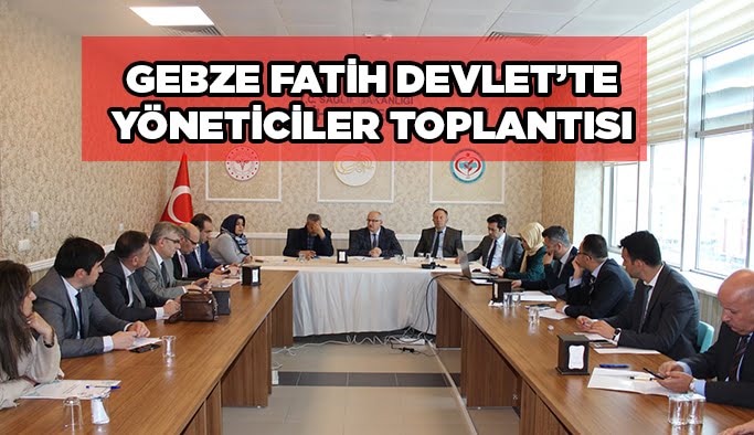 Gebze Fatih Devlet’te Yöneticiler Toplantısı