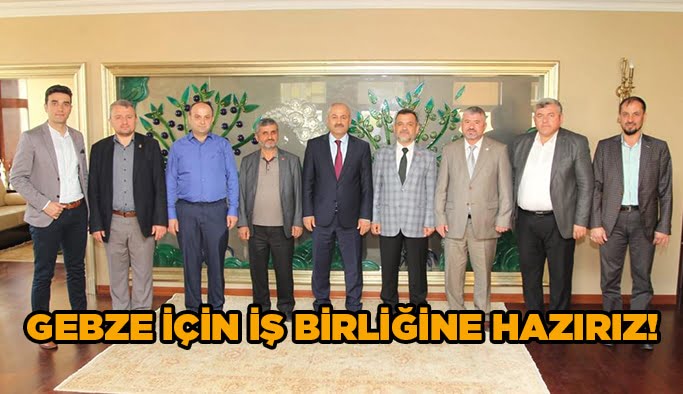 Gebze için iş birliğine hazırız!