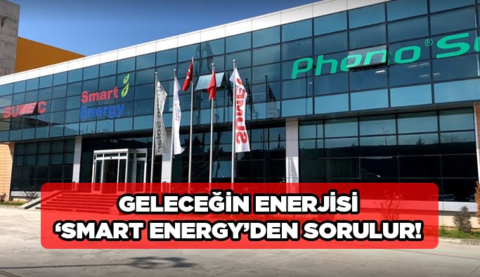 Geleceğin enerjisi ‘Smart Energy’den sorulur!