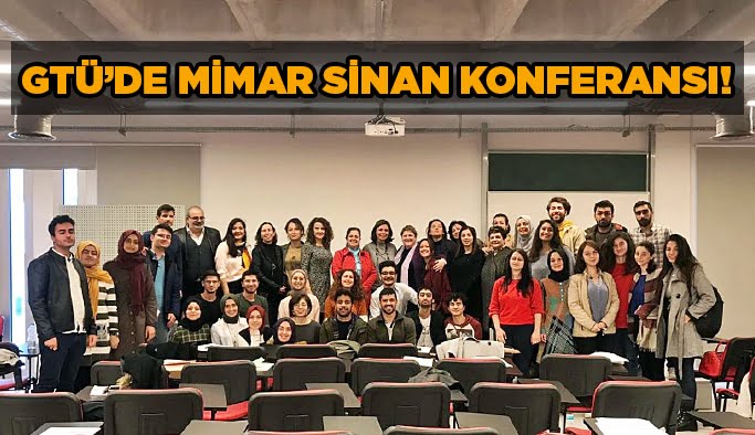GTÜ’de Mimar Sinan konferansı!