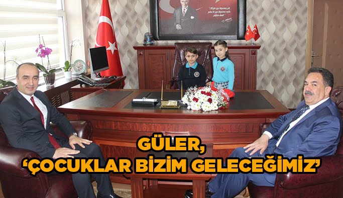 Güler, ‘’Çocuklar bizim geleceğimiz’’