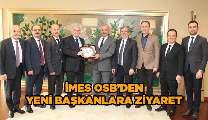 İMES OSB’den yeni  Başkanlara ziyaret