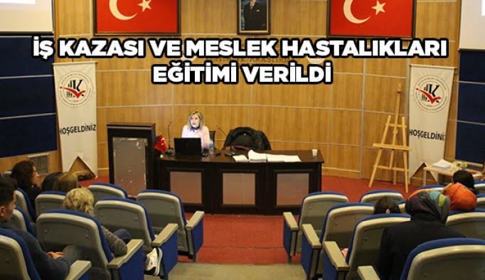 İş kazası ve meslek hastalıkları eğitimi verildi
