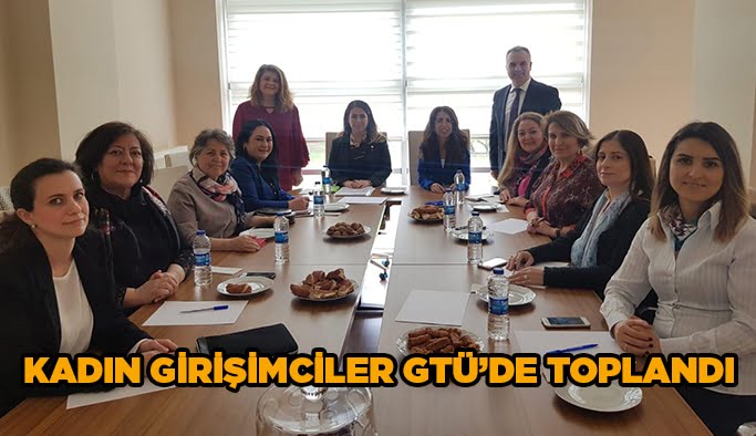 Kadın Girişimciler GTÜ’de toplandı