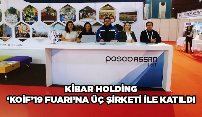 Kibar Holding “KOİF’19 Fuarı”na üç şirketi ile katıldı