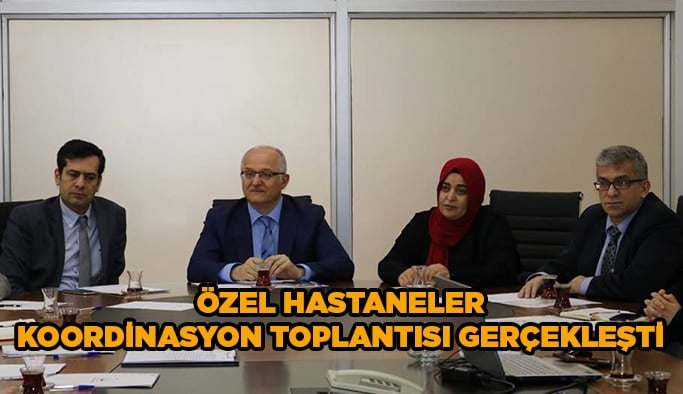 Özel Hastaneler Koordinasyon toplantısı gerçekleşti