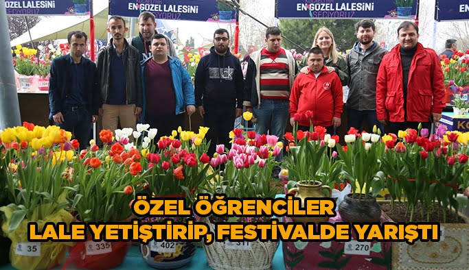Özel öğrenciler lale yetiştirip, festivalde yarıştı