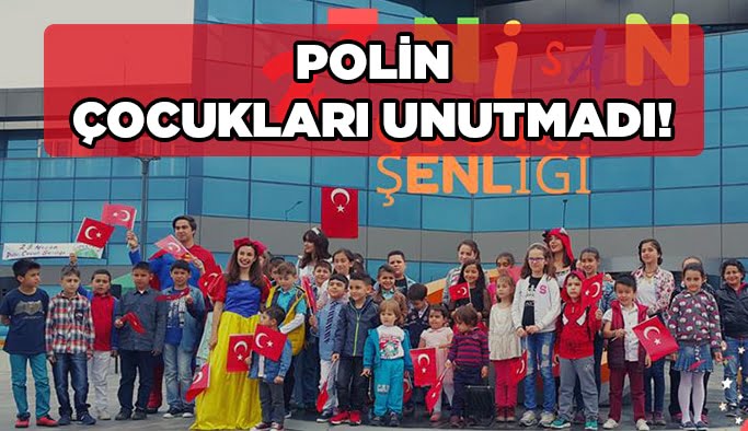 Polin çocukları unutmadı!