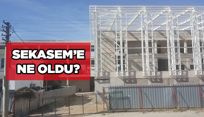 SEKASEM’e ne oldu?
