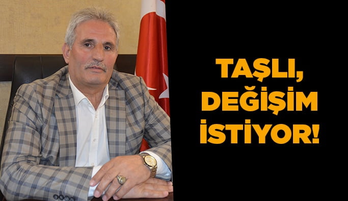 Taşlı, değişim istiyor!