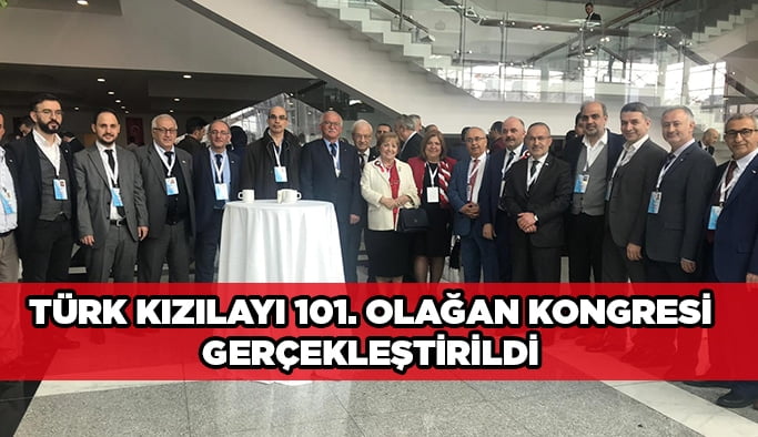 Türk Kızılayı 101. Olağan Kongresi gerçekleştirildi