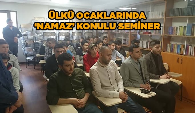 Ülkü Ocaklarında ‘’Namaz’’ konulu seminer
