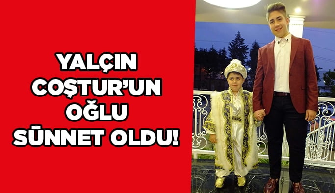 Yalçın Coştur’un oğlu sünnet oldu!