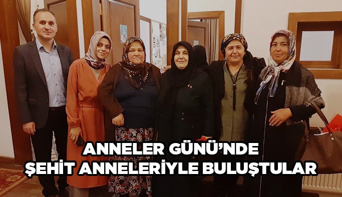 Anneler Günü’nde Şehit anneleriyle buluştular