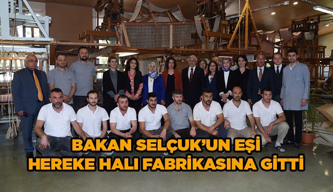 Bakan Selçuk’un eşi Hereke Halı Fabrikasına gitti
