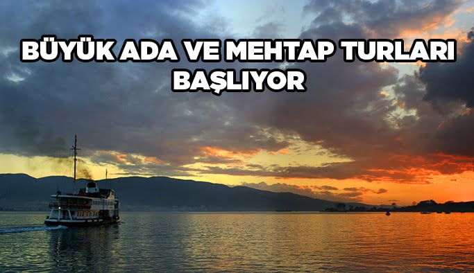 Büyük Ada ve mehtap turları başlıyor