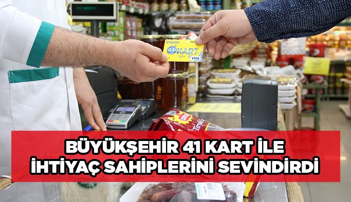 Büyükşehir 41 Kart ile ihtiyaç sahiplerini sevindirdi