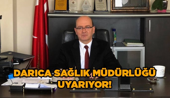 Darıca Sağlık Müdürlüğü Uyarıyor!