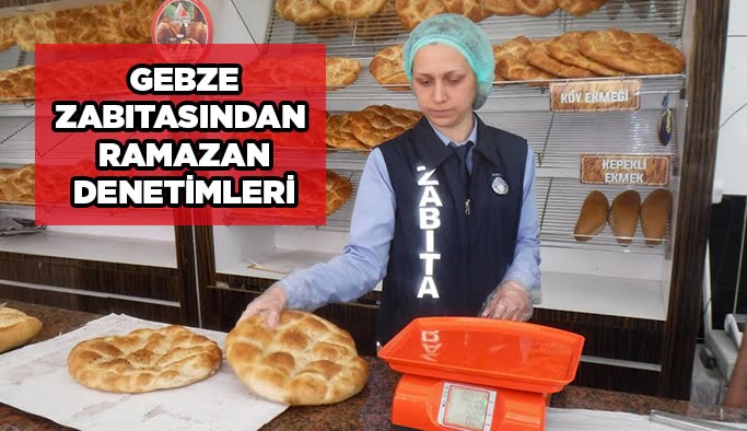 Gebze Zabıtasından Ramazan denetimleri