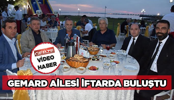 GEMARD Ailesi iftarda buluştu