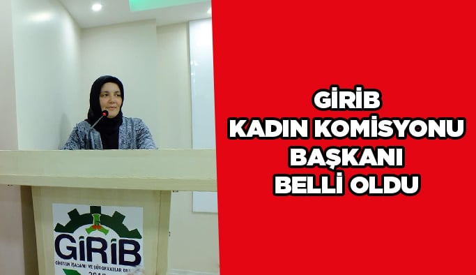 GİRİB Kadın Komisyonu Başkanı belli oldu