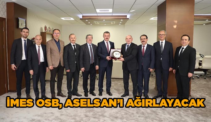 İMES OSB, ASELSAN’ı ağırlayacak