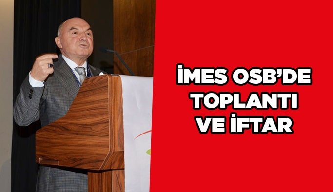 İMES OSB’de toplantı ve iftar  