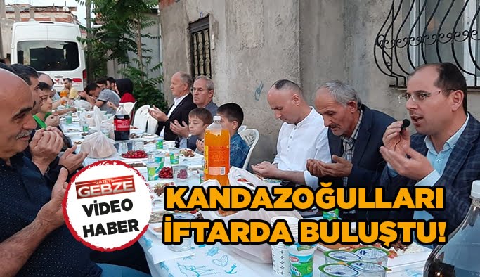 Kandazoğulları iftarda buluştu!