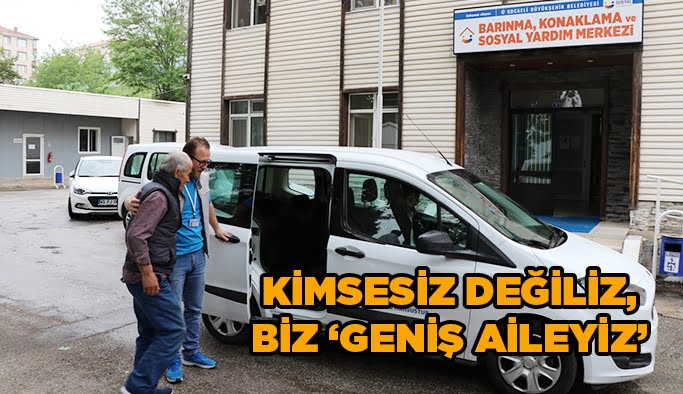 Kimsesiz değiliz, biz “Geniş Aileyiz”