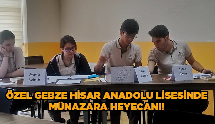 Özel Gebze Hisar Anadolu Lisesinde münazara heyecanı!