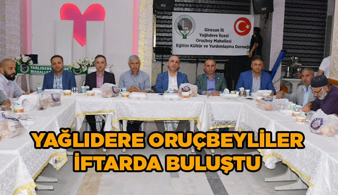 Yağlıdere Oruçbeyliler iftarda buluştu