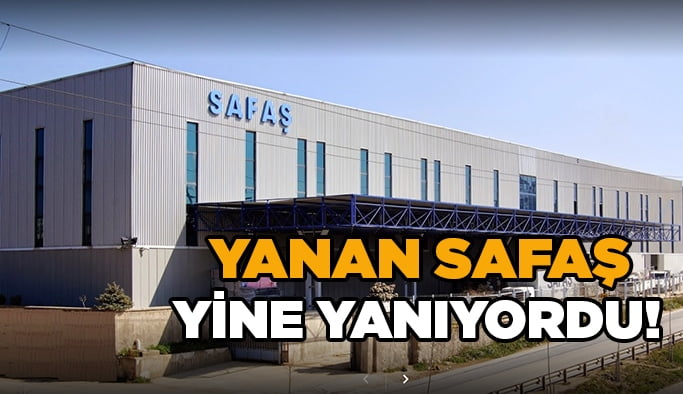Yanan SAFAŞ yine yanıyordu!