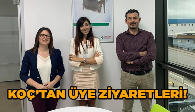 Koç’tan üye ziyaretleri!