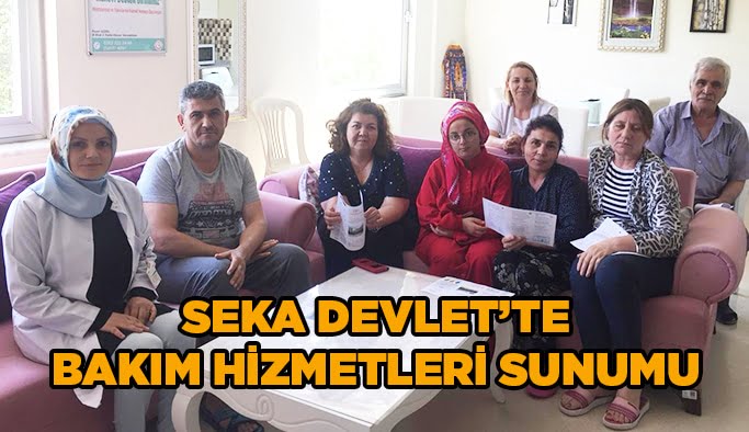 Seka Devlet’te bakım hizmetleri sunumu