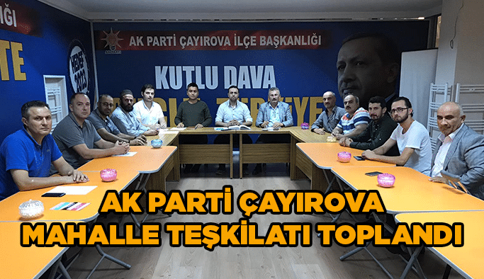 AK Parti Çayırova mahalle teşkilatı toplandı