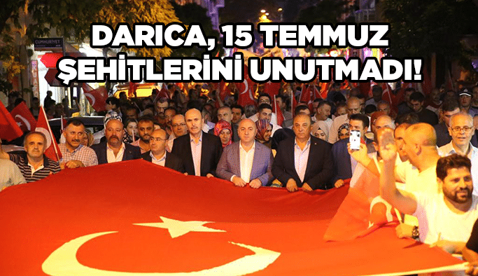 Darıca, 15 Temmuz şehitlerini unutmadı!