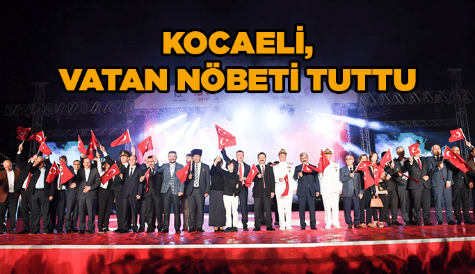 Kocaeli, vatan nöbeti tuttu!