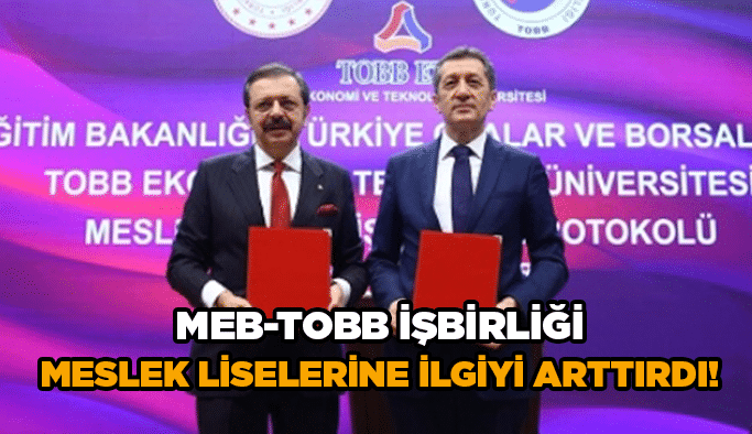 MEB-TOBB İşbirliği Meslek Liselerine ilgiyi arttırdı!  