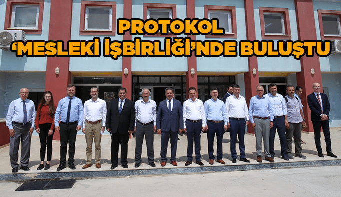 Protokol ‘Mesleki İşbirliği’nde buluştu