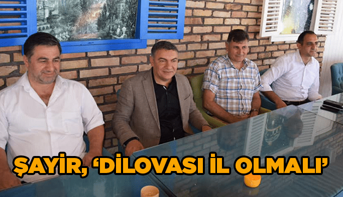 Şayir, '’Dilovası il olmalı'