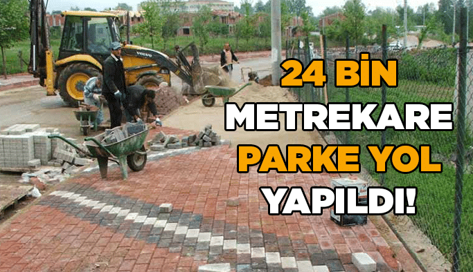 24 bin metrekare parke yol yapıldı!