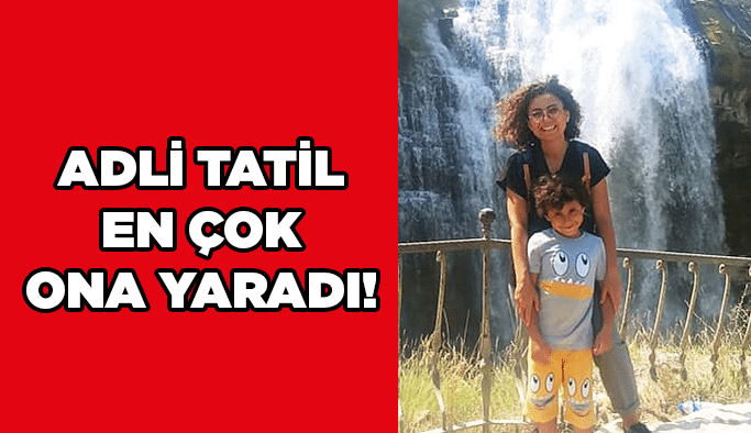 Adli tatil en çok ona yaradı!