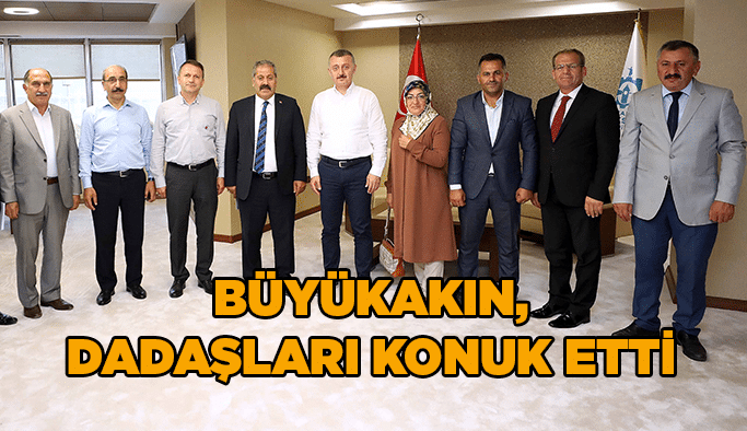  Başkan Büyükakın, Dadaşları konuk etti