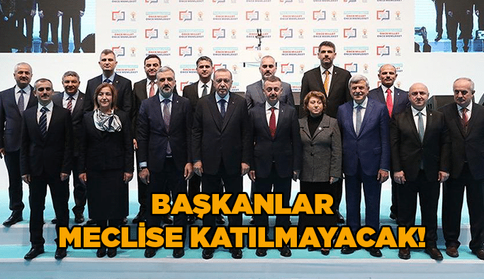 Başkanlar meclise katılmayacak!
