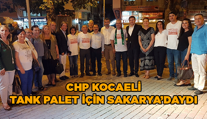 CHP Kocaeli Tank Palet için Sakarya’daydı
