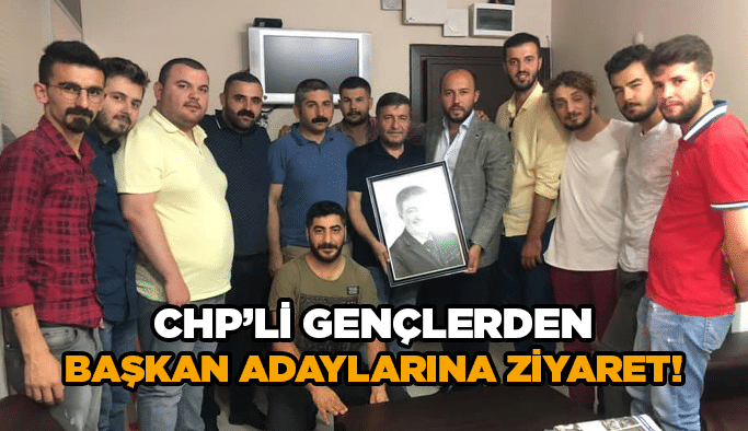 CHP’li gençlerden başkan adaylarına ziyaret!
